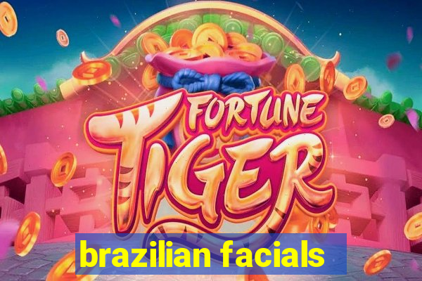 brazilian facials